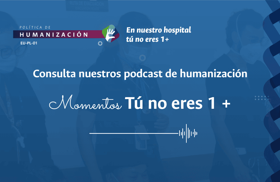invitamos a ver el podcast de humanización